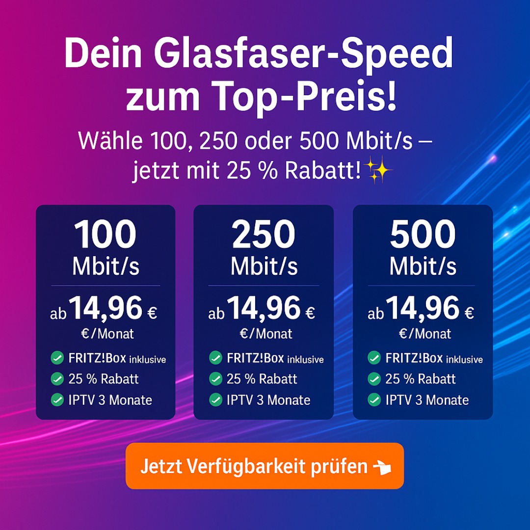 🚀 Wähle deine Geschwindigkeit – Glasfaser für jedes Zuhause!
Ob 100, 250 oder 500 Mbit/s – du entscheidest, wie schnell du surfen willst.
✅ ab nur 14,96 €/Monat
✅ inkl. 25 % Rabatt
✅ FRITZ!Box & IPTV gratis testen
Perfekt für Streaming, Gaming & Homeoffice. 💻🎮📺
👉 Jetzt Verfügbarkeit prüfen und durchstarten!
#Glasfaser #HighspeedInternet #Telekom #StreamingOhneLimits